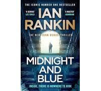 Midnight and Blue – Instant No.1 Sunday Times Bestseller – A Rebus Novel – Orion