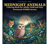 Midnight Animals: Coloring Book for Adults, Bold and Easy Nocturnal Wildlife Scenes: 40 Cute Cozy Designs Featuring Owls, Foxes, Wolves, Deer & More ... (cozy season, bold and easy coloring book)