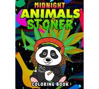Midnight Animals Stoner Coloring Book: Hilarious Weed Smoking Animals On Black Background Coloring Pages With Funny Pot Quotes, Puns And Jokes, Marijuana Gift For Adults Relaxation & Fun
