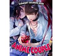 Midnight Anime Couple Coloring Book: Entertaining Coloring Pages On Black Background With Incredible Illustration Of Romantic Animation To Unleash Creativity Energy | Gift Idea For All Ages