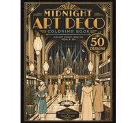 Midnight Art Deco: Black Background Coloring Book - Elegant Scenes from the 1920s & 30s - 50 Designs (MIdnight Series)
