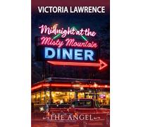 Midnight at the Misty Mountain Diner: Rom-Com with a Hint of Miracle (The Angel)