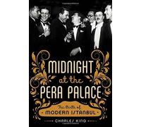 Midnight at the Pera Palace: The Birth of Modern Istanbul by King, Charles (2014) Hardcover