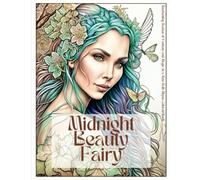 Midnight Beauty Fairy: Enchanting Scenes of Fantasy and Magic in a New Colored Book