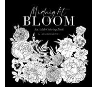 Midnight Bloom - An Adult Coloring Book. Black Background Edition: Featuring Beautiful Flowers and Floral Designs for Stress Relief and Relaxation
