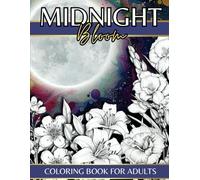 Midnight Bloom Coloring Book for adults: 50 Relaxing Flower Coloring Pages in Black Background Stress and Anxiety relieving for Adults & Teens
