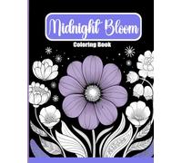 Midnight Bloom Coloring Book: Moonlit Petals 8.5"x11": 60 Black Background Floral Designs for Calming Mind and Relaxation