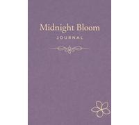 Midnight Bloom Journal: Minimalist Notebook for Writing, Reflection and Mindfulness (6x9): Aesthetic Cream Interior with Quotes and Guided Intentions