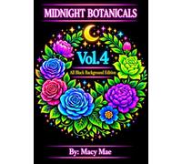 Midnight Botanicals Vol. 4: All Black Background Coloring Book for Adults | Bold White Line Art Florals, Relaxing Stress Relief Designs, Crescent Moon & Celestial Botanical Pages