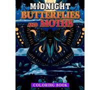 Midnight Butterflies And Moths Coloring Book: Beautiful Coloring Pages On Black Background For Adults | Amazing Designs Patterns For Relaxation And Have Fun