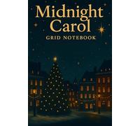 Midnight Carol - Grid Notebook: An Elegant Christmas Journal with 120 Square Pages for Holiday Notes and Reflections