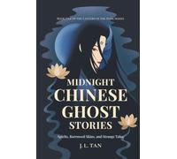 Midnight Chinese Ghost Stories: Spirits, Borrowed Skins, and Strange Tales from Old China, Retold for the Modern Night: 1 (Lantern in the Dark)