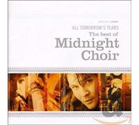Midnight Choir - All Tomorrow's Tears - The Best Of