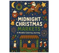 Midnight Christmas Markets: A Mindful Coloring Journey: 36 Festive Scenes to Color - Single-Sided Pages with Thick, Clean Lines for Teens & Adults