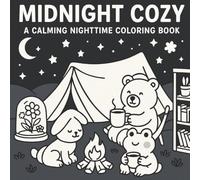 Midnight Cozy: A Calming Nighttime Coloring Book: Relaxing Evening Scenes with Cute Animals, Starry Skies, and Soft Aesthetic Moments for Adults and Teens