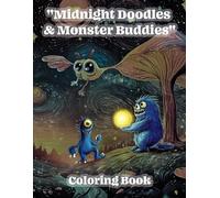 "Midnight Doodles & Monster Buddies": "A Spooky Cute Monster Coloring Book for Teens and Adults, Featuring Whimsical Doodle Art Creatures for Stress ... Fun" (Monster Buddies Coloring Adventures)