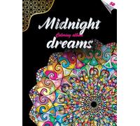 MIDNIGHT DREAMS - Coloring album with amazing patterns on a BLACK background | for Relaxation and Inspiration | for all ages: Extended edition (Colorful Adventures)
