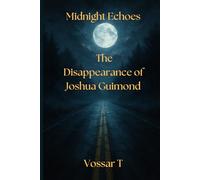 Midnight Echoes: The Disappearance of Joshua Guimond: 2 (Echoes of the Missing)