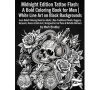 Midnight Edition Tattoo Flash: A Bold Coloring Book for Men: White Line Art Tattoo Designs on Black Backgrounds with Intricate Cosmic Designs for Gel Pens & Metallic Markers