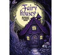 Midnight Fairy Houses Coloring Book: Entertaining Coloring Pages On Black Background With Incredible Illustration Of Fairy Scenes To Unleash Creativity Energy | Gift Idea For All Ages