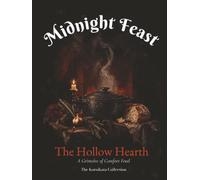 Midnight Feast: The Hollow Hearth: A Grimoire of Comfort Food