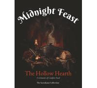 Midnight Feast: The Hollow Hearth: A Grimoire of Comfort Food