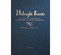 Midnight Feasts: An Anthology of Late-night Munchies