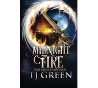 Midnight Fire: Paranormal Mystery: 5 (White Haven Hunters)