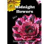 MIDNIGHT FLOWERS. Vol.2 - Grayscale Coloring Album with exquisite flowers and their names on a BLACK background | for Relaxation and Inspiration | for adults: (English edition) (Colorful Adventures)