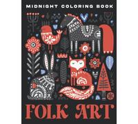 Midnight Folk Art Coloring Book: Beautiful Coloring Pages On Black Background For Adults | Amazing Designs Patterns For Relaxation And Have Fun