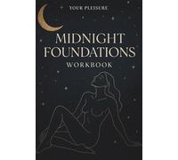 Midnight Foundations Workbook: Nourishing the sensual self