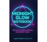 Midnight Glow Notebook: Aesthetic Neon Journal for Bright Ideas