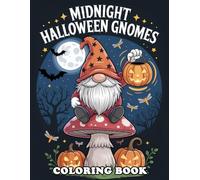Midnight Halloween Gnomes Coloring Book: Charming Gnomes in Midnight Halloween Scenes to Spark Creativity