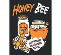 Midnight Honey Bee Coloring Book: Wonderful Coloring Pages On Black Background For All Ages To Have Fun And Get Creative | A Great Present For Special Occasions