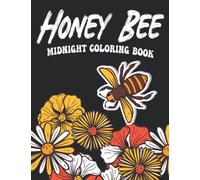 Midnight Honey Bee Coloring Book: Wonderful Coloring Pages On Black Background Of Bees Nature Gardens & Bee Hives For All Ages | Adorable Gifts Idea For Special Occasions