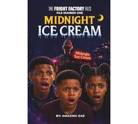 Midnight Ice Cream: The Fright Factory Files : Book One: 1