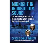 Midnight in Ironbottom Sound: The Harrowing WWII Story of Heroism in the Shark-Infested Waters of Guadalcanal