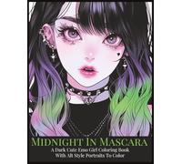 Midnight in Mascara: A Dark Cute Emo Girl Coloring Book With Alt Style Portraits To Color (Leather & Lace Coloring Collection)