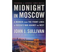 Midnight in Moscow: A Memoir from the Front Lines of Russia's War Against the West