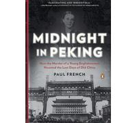Midnight in Peking: How the Murder of a Young Englishwoman Haunted the Last Days of Old China