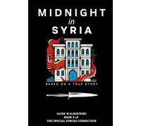 Midnight in Syria: A real-world Pentagon-approved tale of courage, romance, and resilience: 2 (The CODE NAME and SPECIAL FORCES Series)