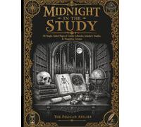 Midnight in the Study: A Dark Academia Coloring Book Featuring Gothic Libraries, Candlelit Studies, Ancient Books, Forgotten Arcana & Vintage Engraving Art