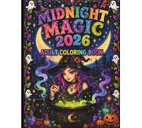 Midnight Magic 2026 Adult Coloring Book: Spooky Halloween Designs with Witches, Ghosts, Pumpkins, Cats, Skulls and Mystical Scenes
