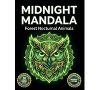 Midnight Mandala Coloring Book: Forest Nocturnal Animals: 50 Detailed Animal Designs on Black Background for Adult Relaxation and Calm (Midnight Neon Mandalas)