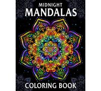 Midnight Mandalas: Coloring Book for Women, Teens, Adults with Stunning Mandala Patterns for Relaxation and Stress Relief