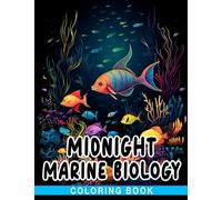 Midnight Marine Biology Coloring Book: Intricate Coloring Pages On Black Background For Teens, Adults To Have Fun And Relax | Ideal Gift For Birthday's Day
