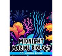 Midnight Marine Biology Coloring Book: Intricate Coloring Pages On Black Background For Teens, Adults To Have Fun And Relax | Ideal Gift For Birthday's Day
