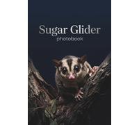 Midnight Marsupials: A Premium Sugar Glider Photobook: An Exquisite Visual Journey into the Secret