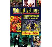 Midnight Matinees: Cult Cinema Classics (1896 to the present day)