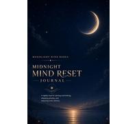 Midnight Mind Reset Journal: A Nightly Ritual to Calm Anxiety, Release Overthinking and Restore Inner Peace